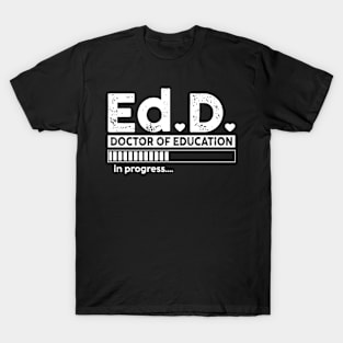 Ed.D. Doctor of Education in progress T-Shirt